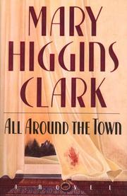 Cover of: All around the town by Mary Higgins Clark