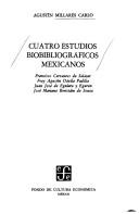 Cover of: Cuatro estudios biobibliográficos mexicanos: Francisco Cervantes de Salazar, fray Agustín Dávila Padilla, Juan José de Eguiara y Eguren, José Mariano Beristáin de Souza