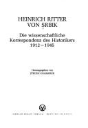 Cover of: Die wissenschaftliche Korrespondenz des Historikers 1912-1945 by Srbik, Heinrich Ritter von