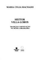 Heitor Villa-Lobos by Maria Célia Machado