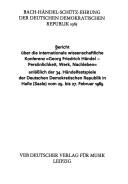 Cover of: Bach-Händel-Schütz-Ehrung der Deutschen Demokratischen Republik 1985: Bericht über die internationale wissenschaftliche Konferenz "Georg Friedrich Händel--Persönlichkeit, Werk, Nachleben" anlässlich der 34. Händelfestspiele der Deutschen Demokratischen Republik in Halle (Saale) vom 25. bis 27. Februar 1985