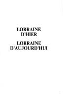 Cover of: Lorraine d'hier, Lorraine d'aujourd'hui