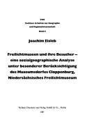 Cover of: Freilichtmuseen und ihre Besucher: eine sozialgeographische Analyse unter besonderer Berücksichtigung des Museumsdorfes Cloppenburg, Niedersächsisches Freilichtmuseum