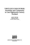 Cover of: Virtuous discourse: sensibility and community in late eighteenth-century Scotland