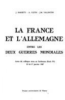 Cover of: La France et l'Allemagne entre les deux guerres mondiales by [sous la direction de] J. Bariéty, A. Guth, J.M. Valentin.
