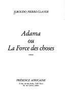 Cover of: Adama, ou, La force des choses: roman