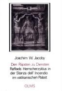 Cover of: Den Päpsten zu Diensten: Raffaels Herrscherzyklus in der Stanza dell'Incendio im vatikanischen Palast