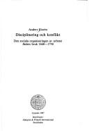 Cover of: Disciplinering och konflikt: den sociala organiseringen av arbetet : Jäders bruk 1640-1750
