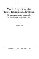 Cover of: Von der kopernikanischen bis zur Französischen Revolution: die Auseinandersetzung der deutschen Frühaufklärung mit der neuen Zeit