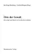 Cover of: Orte der Gewalt: Herrschaft und Macht im Geschlechterverhältnis