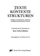 Cover of: Texte, Kontexte, Strukturen: Beiträge zur französischen, spanischen und hispanoamerikanischen Literatur : Festschrift zum 60. Geburtstag von Karl Alfred Blüher
