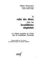 Cover of: Le culte des dieux chez les bouddhistes singhalais: la religion populaire de Ceylan face au bouddhisme Theravāda