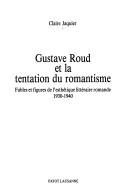 Cover of: Gustave Roud et la tentation du romantisme by Claire Jaquier