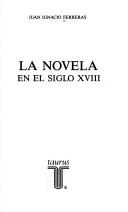 Cover of: La novela en el siglo XVIII