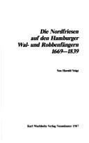 Cover of: Die Nordfriesen auf den Hamburger Wal- und Robbenfängern, 1669-1839