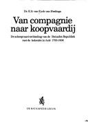 Cover of: Van compagnie naar koopvaardij: de scheepvaartverbinding van de Bataafse Republiek met de koloniën in Azië 1795-1806