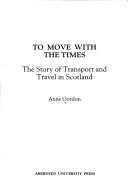 Cover of: To move with the times by Gordon, Anne