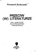 Cover of: Przeciw (w) literaturze: esej o "poezji czynnej" Mirona Białoszewskiego i Edwarda Stachury