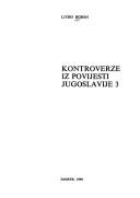 Kontroverze iz povijesti Jugoslavije by Ljubo Boban