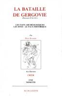 Cover of: La bataille de Gergovie: printemps 52 av. J.-C : les faits archéologiques, les sites, le faux historique