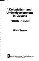 Cover of: Colonialism and underdevelopment in Guyana, 1580-1803