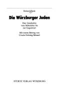 Cover of: Die Würzburger Juden: ihre Geschichte vom Mittelalter bis zur Gegenwart