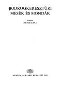 Bodrogkeresztúri mesék és mondák by Ilona Dobos