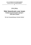 Cover of: Med demokratin som insats: politiskt-konstitutionellt maktspel i 1930-talets Estland : mit einer Zusammenfassung in deutscher Sprache