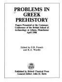 Cover of: Problems in Greek prehistory: papers presented at the centenary conference of the British School of Archaeology at Athens, Manchester, April 1986