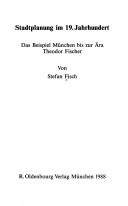 Cover of: Stadtplanung im 19. Jahrhundert: das Beispiel München bis zur Ära Theodor Fischer