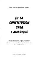 Cover of: Et la Constitution créa l'Amérique: actes du colloque