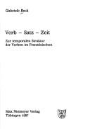 Cover of: Verb, Satz, Zeit: zur temporalen Struktur der Verben im Französischen