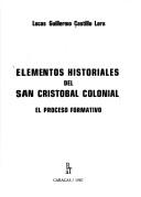 Cover of: Elementos historiales de San Cristóbal colonial: el proceso formativo