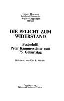 Cover of: Die Pflicht zum Widerstand: Festschrift Peter Kammerstätter zum 75. Geburtstag
