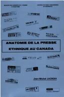 Cover of: Anatomie de la presse ethnique au Canada by Jean-Michel Lacroix, Jean-Michel Lacroix