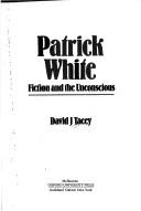 Cover of: Patrick White, fiction, and the unconscious