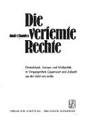 Cover of: Die verfemte Rechte: Deutschland-, Europa-, und Weltpolitik in Vergangenheit, Gegenwart und Zukunft aus der Sicht von rechts