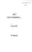 Cover of: Ah! les femmes--: nouvelles