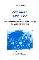 Cover of: José Martí (1853-1895), ou, Des fondements de la démocratie en Amérique latine by Paul Estrade