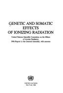 Cover of: Genetic and somatic effects of ionizing radiation: United Nations Scientific Committee on the Effects of Atomic Radiation : 1986 report to the General Assembly, with annexes.