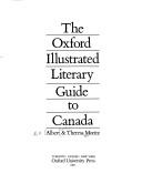 Cover of: The Oxford illustratedliterary guide to Canada by A. F. Moritz