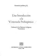 Cover of: Una introducción a la Venezuela prehispánica: culturas de las naciones indígenas venezolanas