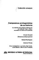 Cover of: Campesinos protagonistas de su historia by Ursula Oswald (directora del proyecto), Rafael Rodríguez, Antonio Flores ; otros investigadores, Luis Cerda ... [et al.].