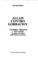 Cover of: Allah contro Gorbaciov: Azerbaigian, Afghanistan e Asia Centrale, la spina nel fianco dell'Unione Sovietica