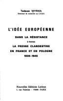 Cover of: L' idée européenne dans la Résistance à travers la presse clandestine en France et en Pologne by Tadeusz Wyrwa