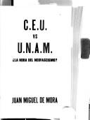 Cover of: C.E.U. vs U.N.A.M.: la hora del neofascismo?