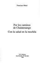 Cover of: Por los caminos de Chalatenango: con la salud en la mochila