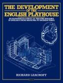 The development of the English playhouse by Richard Leacroft