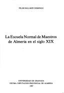 Cover of: La Escuela Normal de Maestros de Almería en el siglo XIX