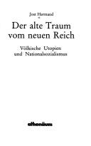 Cover of: Der alte Traum vom neuen Reich: völkische Utopien und Nationalsozialismus